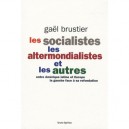 Les Socialistes, Les Altermondialistes Et Les Autres - Brustier