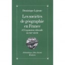 Les Societes De Geographie En France - Dominique Lejeune