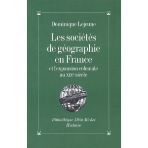 Les Societes De Geographie En France - Dominique Lejeune
