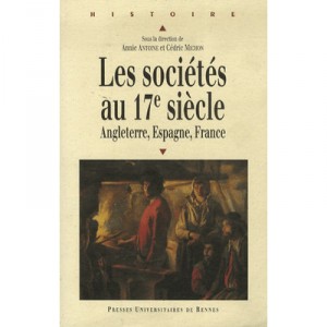 Les Societes Au 17e Siecle , Angleterre, Espagne, France - Annie Antoine , Cedric Michon