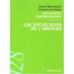 Les Sociologies De L'individu - Francois De Singly , Danilo Martuccelli
