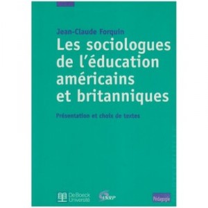 Les Sociologues De L'education Americains Et Britaniques - Jean-claude Forquin