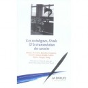 Les Sociologues, L'ecole Et La Transmission Des Savoirs - Jerome Deauvieau , Jean-pierre Terrail