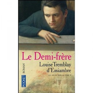 Les Soeurs Deblois T.4 , Le Demi-frere - Louise Tremblay D'essiambre