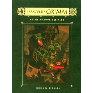 Les Soeurs Grimm T.4 , Crime Au Pays Des Fees - Michael Buckley