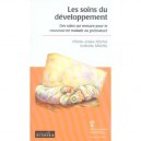 Les Soins Du Developpement , Des Soins Sur Mesure Pour Le Nouveau-ne Malade Ou Premature - Isabelle Millette , Marie-josee Mart