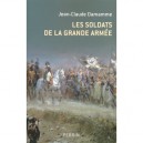 Les Soldats De La Grande Armee - Jean-claude Damamme