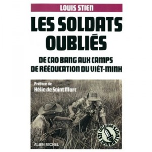 Les Soldats Oublies , De Cao Bang Aux Camps De Reeducation Du Viet-minh - Louis Stien