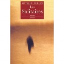 Les Solitaires - Mathieu Belezi