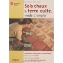 Les Sols A La Chaux : Realiser Dalles, Chapes Et Pose De Terre Cuite - Monique Cerro