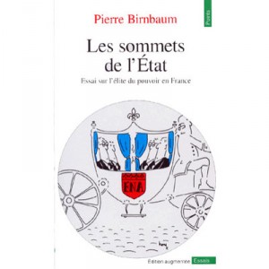 Les Sommets De L'etat , Essais Sur L'elite Du Pouvoir En France - Pierre Birnbaum