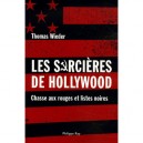 Les Sorcieres De Hollywood , Chasse Aux Rouges Et Listes Noires - Thomas Wieder