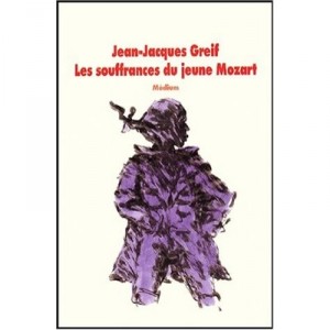 Les Souffrances Du Jeune Mozart - Jean-jacques Greif