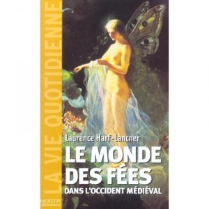 Le Monde Des Fees Dans L'occident Medieval - Laurence Harf-lancner