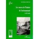 Les Sources De L'histoire De L'environnement , Le Xix Siecle - Andree Corvol