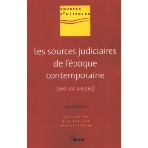 Les Sources Judiciaires De L'epoque Contemporaine (xixe-xxe Siecles) - Jean-claude Farcy