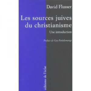 Les Sources Juives Du Christianisme Primitif , Une Introduction - David Flusser