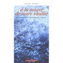 A La Source De Notre Vitalite - Helene Bernet