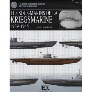 Les Sous-marins De La Kriegsmarine 1939-1945 - Bishop