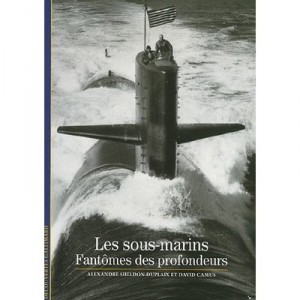 Les Sous-marins, Fantomes Des Profondeurs - David Camus , Alexandre Sheldon-duplaix