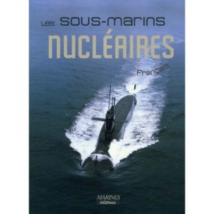 Les Sous-marins Nucleaires Francais - Collectif