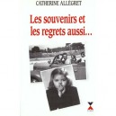 Les Souvenirs Et Les Regrets Aussi - Catherine Allegret