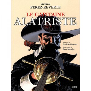 Le Capitaine Alatriste - Arturo Perez-reverte