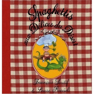 Les Spaghettis Aux Delices Du Desert - Francois Soutif , Laura Riccioli