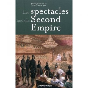 Les Spectacles Sous Le Second Empire - Jean-claude Yon