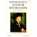 Splendeurs De La Cour De Bourgogne , Recits Et Chroniques - Collectif