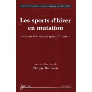 Les Sports D'hiver En Mutation , Crise Ou Revolution Geoculturelle - Bourdeau