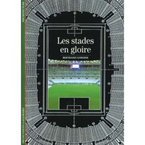 Les Stades En Gloire - Bertrand Lemoine