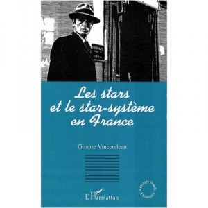 Les Stars Et Le Star-systeme En France - Ginette Vincendeau
