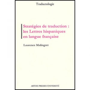 La Strategie De Traduction , Les Lettres Hispaniques En Langue Francaise - Laurence Malingret