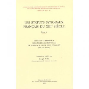 Les Statuts Synodaux Francais Du Xiii Siecle T.5 , Les Statuts Synodaux Des Anciennes Provinces De Bordeaux - Joseph Avril