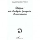 Afrique : Les Strategies Francaise Et Americaine - Niagale Bagayoko-penone