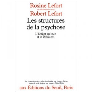 Les Structures De La Psychose. L'enfant Au Loup Et Le President - Lefort Rosine , Lefort Robert