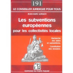 Les Subventions Europeennes Pour Les Collectivites Locales - Jean-marc Lorach