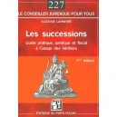 Les Successions , Guide Juridique Et Fiscal A L'usage Des Heritiers (7e Edition) - Suzanne Lanneree