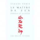 Le Maitre De Zen , Parole Et Silence - Claude Durix