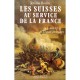 Les Suisses Au Service De La France. De Louis Xi A La Legion Etrangere - Jerome Bodin