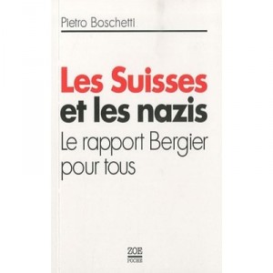 Les Suisses Et Les Nazis , Le Rapport Bergier Pour Tous - Pietro Boschetti