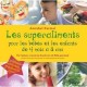 Les Superaliments Pour Les Bebes Et Les Enfants De 4 Mois A 8 Ans - Annabel Karmel