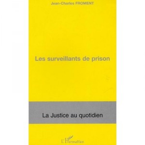 Les Surveillants De Prison - Jean-charles Froment