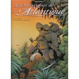 Les Survivants De L'atlantique T.2 , La Route Des Esclaves - Jean-yves Mitton , Felix Molinari