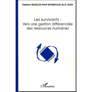Les Survivants : Vers Une Gestion Differenciee Des Ressources Humaines - Delphine Francois-philip Boisserolles De Saint Julien