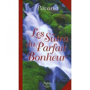 Les Sutras Du Parfait Bonheur - Pavana