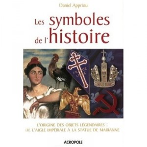 Les Symboles De L'histoire - Daniel Appriou