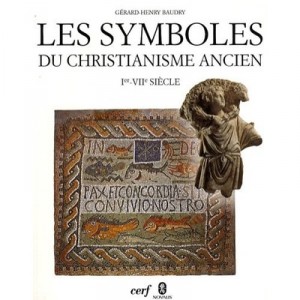 Les Symboles Du Christianisme Ancien , I - Vii Siecle - Gerard-henry Baudry