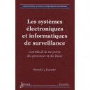 Les Systemes Electroniques Et Informatiques De Surveillance Controle De La Vie Privee Des Personnes - Le Guyader